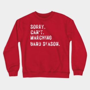 Funny Marching Band Tee Can't Sorry Marching Band Season Crewneck Sweatshirt